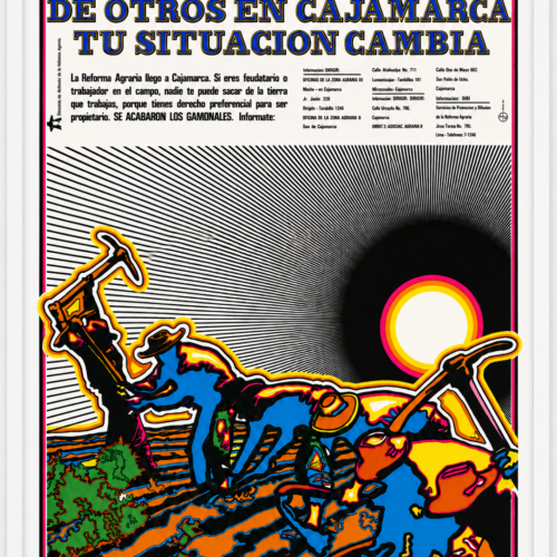 Si Trabajas Tierras De Otros / If you work land belonging to others, 1968 – 1973 Vintage poster of the Peruvian Agrarian Reform Offset print on paper 27.56 x 39.37 in (100 x 70 cm)