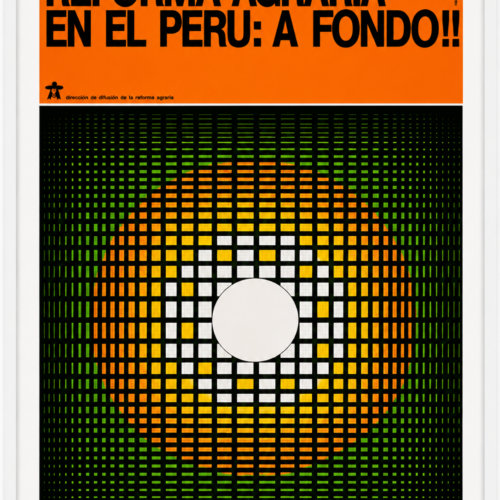 A Fondo!! / Thoroughly!! , 1968 – 1973 Vintage poster of the Peruvian Agrarian Reform Offset print on paper 27.56 x 39.37 in (100 x 70 cm)