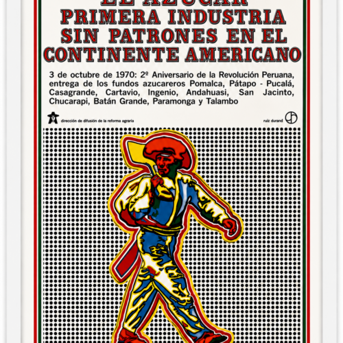 El Azúcar/ The Sugar, 1968 – 1973 Vintage poster of the Peruvian Agrarian Reform Offset print on paper 27.56 x 39.37 in (100 x 70 cm)